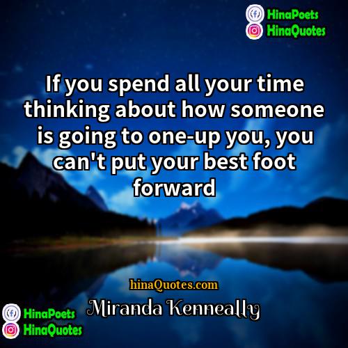 Miranda Kenneally Quotes | If you spend all your time thinking
